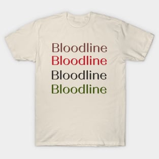 Bloodline tshirt T-Shirt